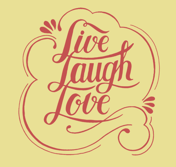 Lessons to live by Live Laugh Love