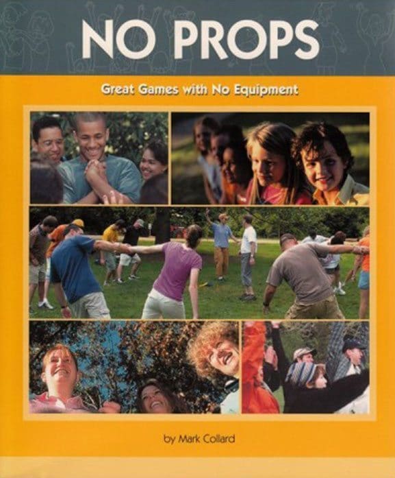 Front cover of No Props Great Games with No Equipment book by Mark Collard